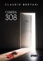 Camera 308 di Claudio Bertani edito da Booksprint