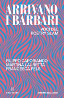 Arrivano i barbari. Voci del poetry slam di Filippo Capobianco, Martina Lauretta, Francesca Pels edito da Solferino