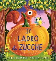 Il ladro di zucche. Ediz. a colori di Alice Hemming edito da Emme Edizioni