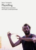 Playtelling. Performance narrative nell'Italia contemporanea di Dario Tomasello edito da Marsilio