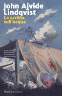 La scritta sull'acqua di John Ajvide Lindqvist edito da Marsilio