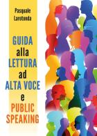 Guida alla lettura ad alta voce e public speaking di Pasquale Larotonda edito da Youcanprint