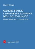 Gestione, bilancio e sostenibilità economica degli enti ecclesiastici. Diocesi, parrocchie e istituti religiosi. Con CD-ROM di Marco Grumo edito da Vita e Pensiero