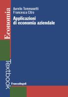 Applicazioni di economia aziendale di Aurelio Tommasetti, Francesca Citro edito da Franco Angeli
