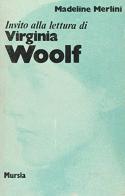 Invito alla lettura di Virginia Woolf di Madeline Merlini edito da Ugo Mursia Editore