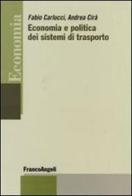 Economia e politica dei sistemi di trasporto di Fabio Carlucci, Andrea Cirà edito da Franco Angeli