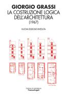 La costruzione logica dell'architettura (1967) di Giorgio Grassi edito da Franco Angeli