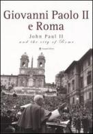Giovanni Paolo II e Roma-John Paul II and the city of Rome. Catalogo della mostra (Roma, 22 ottobre 2005-8 gennaio 2006). Ediz. bilingue edito da Gangemi Editore