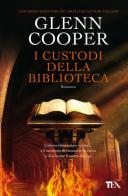 I custodi della biblioteca di Glenn Cooper edito da TEA