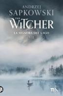 La signora del lago. The Witcher vol.7 di Andrzej Sapkowski edito da TEA