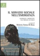 Il servizio sociale nell'emergenza. Esperienze e prospettive dall'Abruzzo all'Emilia edito da Aracne