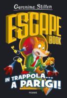 In trappola... a Parigi! Escape book di Geronimo Stilton edito da Piemme