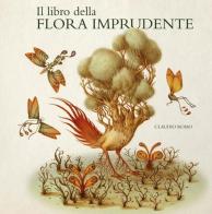 Il libro della flora imprudente di Claudio Romo edito da Logos