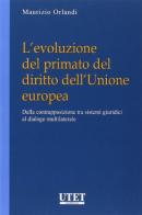 L' evoluzione del primato del diritto dell'Unione europea di Maurizio Orlandi edito da Utet Giuridica