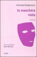 La maschera viola di Giovanna Bergamasco edito da Guida