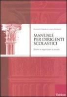 Manuale per dirigenti scolastici. Gestire e organizzare la scuola di Nunziante Capaldo, Luciano Rondanini edito da Centro Studi Erickson