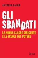 Gli sbandati. La nuova classe dirigente e le scuole del potere di Antonio Galdo edito da Il Sole 24 Ore