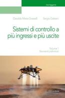 Sistemi di controllo a più ingressi e più uscite vol. 1 di Osvaldo Maria Grasselli, Sergio Galeani edito da Universitalia