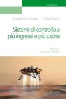 Sistemi di controllo a più ingressi e più uscite vol.1 di Osvaldo Maria Grasselli, Sergio Galeani edito da Universitalia