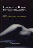 I disordini da dolore sessuale nella donna di A. Goldstein, C. Pukall, I. Goldstein edito da CIC Edizioni Internazionali