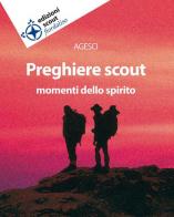 Preghiere scout. Momenti dello spirito edito da Edizioni Scout Fiordaliso