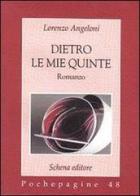Dietro le mie quinte di Lorenzo Angeloni edito da Schena Editore