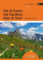 Val di Funes, Val Gardena, Alpe di Siusi. 43 escursioni di Gianni Bertellini edito da Idea Montagna Edizioni