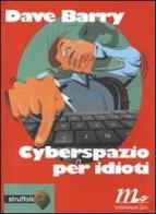 Cyberspazio per idioti di Dave Barry edito da Minimum Fax