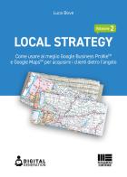 Local Strategy. Come usare al meglio Google Business Profile(TM) e Google Maps(TM) per acquisire i clienti dietro l'angolo di Luca Bove edito da Maggioli Editore