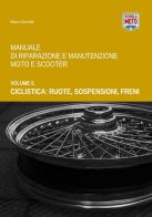 Manuale di riparazione e manutenzione moto e scooter vol.5 di Marco Zacchetti edito da Scuola Moto