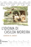L' idioma di Casilda Moreira di Adrián N. Bravi edito da Exòrma