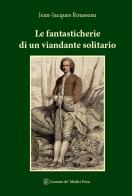 Le fantasticherie di un viandante solitario di Jean-Jacques Rousseau edito da Lorenzo de Medici Press