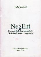 NegEnt. Cannabidiolo liposomiale in medicina umana e veterinaria di Tullio Scrimali edito da Autopubblicato