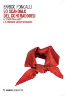 Lo scandalo del contraddirsi. «Le ceneri di Gramsci» e il marxismo eretico di Pasolini di Enrico Roncalli edito da Mimesis