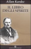 Il libro degli spiriti di Allan Kardec edito da Edizioni Mediterranee