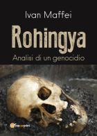 Rohingya. Analisi di un genocidio di Ivan Maffei edito da Youcanprint