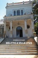 Delitto a Villa Lysis di Morena Musiani edito da Gruppo Albatros Il Filo