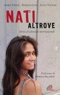 Nati altrove. Storie di adozioni internazionali di Ambra Enrico, Barbara Ganz, Elena Volponi edito da Paoline Editoriale Libri