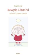 Kewpie Dissolvi. Selected graphic works. Ediz. illustrata di Gabriels edito da Stamen