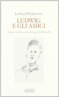 Ludwig e gli amici. Lettere di Ludwig Wittgenstein edito da Quattroventi