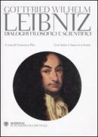 Dialoghi filosofici e scientifici. Testo francese e latino a fronte di Gottfried Wilhelm Leibniz edito da Bompiani