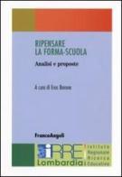 Ripensare la forma-scuola. Analisi e proposte edito da Franco Angeli