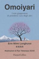 Omoiyari. L'arte giapponese di prendersi cura degli altri di Erin Niimi Longhurst edito da HarperCollins Italia