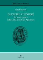 Gli «altri» al potere. Romani e barbari nella Gallia di Sidonio Apollinare di Sara Fascione edito da Edipuglia