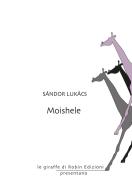 Moishele di Sandor Lukacs edito da Robin
