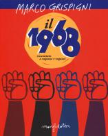 Il 1968 raccontato a ragazze e ragazzi di Marco Grispigni edito da Manifestolibri