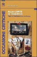 Alla corte di Federico. Studi di letteratura siciliana di Salvatore Ferlita edito da Bonanno