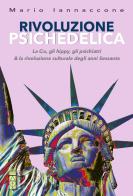 Rivoluzione psichedelica. La CIA, gli hippies, gli psichiatri e la rivoluzione culturale degli anni Sessanta. Nuova ediz. di Mario Arturo Iannaccone edito da Ares