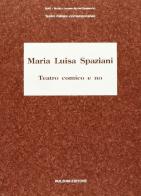 Teatro comico e no di Maria Luisa Spaziani edito da Bulzoni