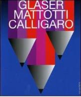 Glaser, Mattotti, Calligaro. Il destino della pittura. Catalogo della mostra (7 marzo-11 aprile 2009) edito da Nuages